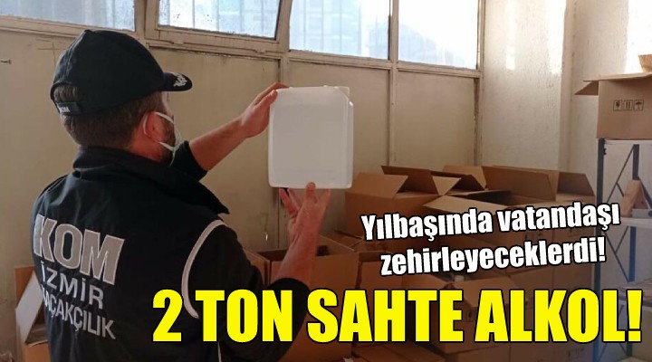 İzmir'de 2 ton sahte alkol ele geçirildi!