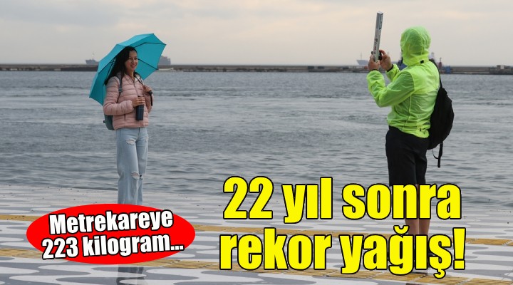 İzmir'de 22 yıl sonra rekor yağış!