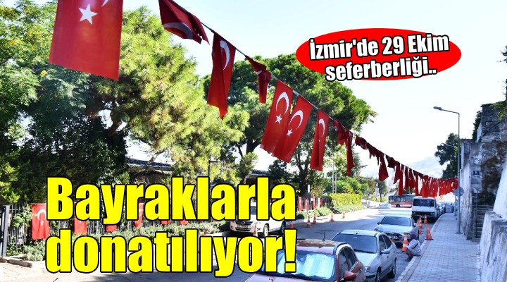 İzmir'de 29 Ekim seferberliği... 35 bin metrekarelik alan bayraklarla donatıldı!