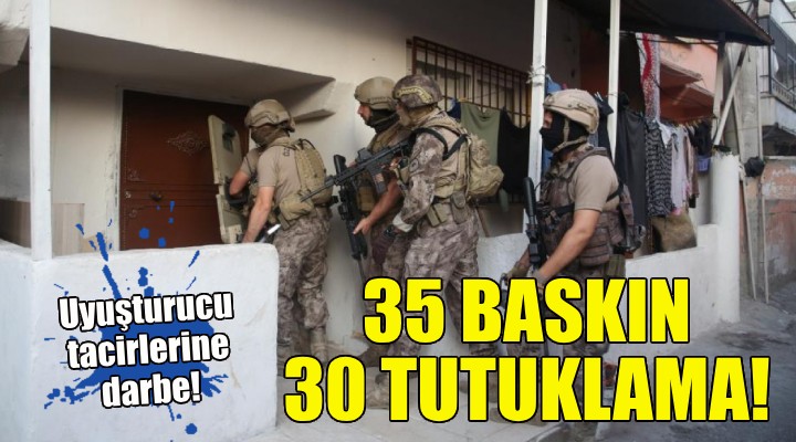 İzmir'de 35 operasyon, 30 tutuklama!