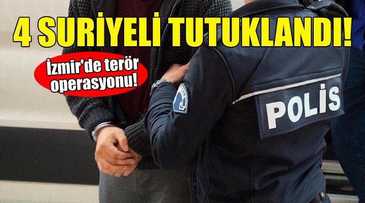 İzmir'de 4 Suriyeli tutuklandı!