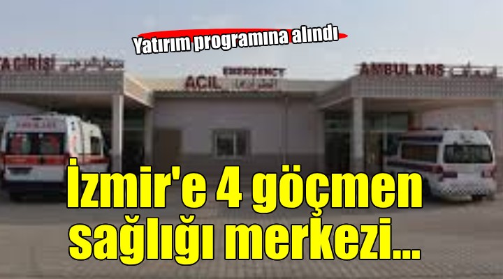 İzmir'de 4 göçmen sağlığı merkezi!