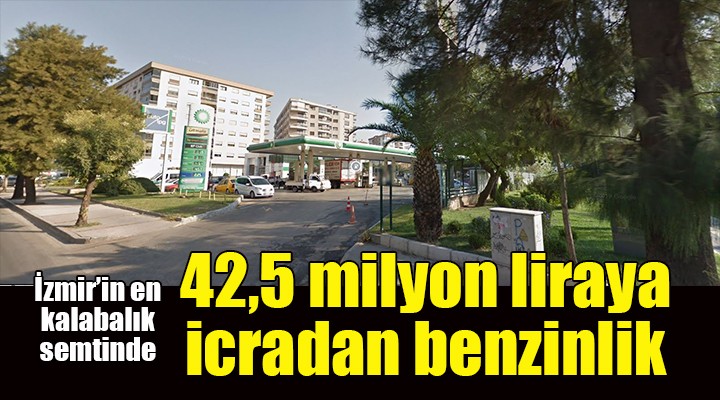 İzmir'de 42 milyon 580 bin TL'ye akaryakıt istasyonu icradan satılık
