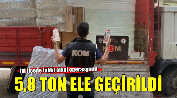 İzmir'de 5,8 ton taklit etiketli etil alkol ele geçirildi