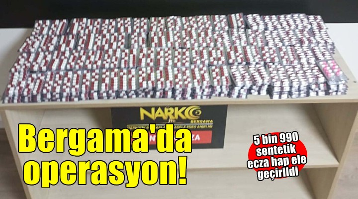 İzmir'de 5 bin 990 sentetik ecza hap ele geçirildi