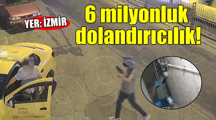 İzmir'de 6 milyonluk dolandırıcılık!