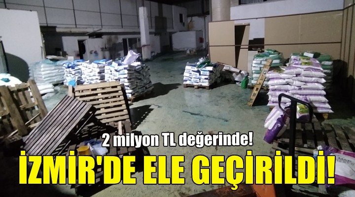 İzmir'de 61 ton sahte gübre ele geçirildi!