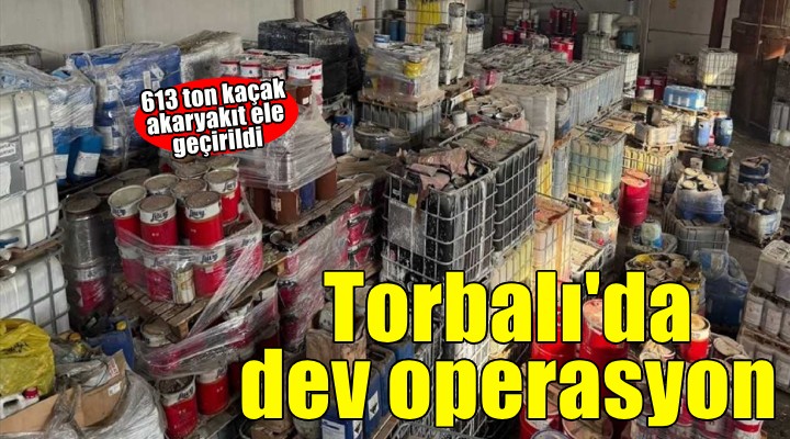 İzmir'de 613 ton kaçak akaryakıt ele geçirildi