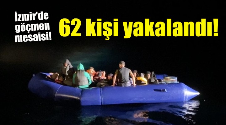 İzmir'de 62 kaçak göçmen yakalandı!