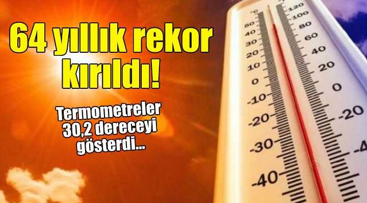 İzmir'de 64 yıllık sıcaklık rekoru kırıldı!