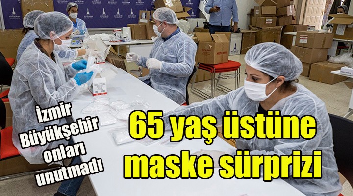 İzmir'de 65 yaş üstüne maske sürprizi
