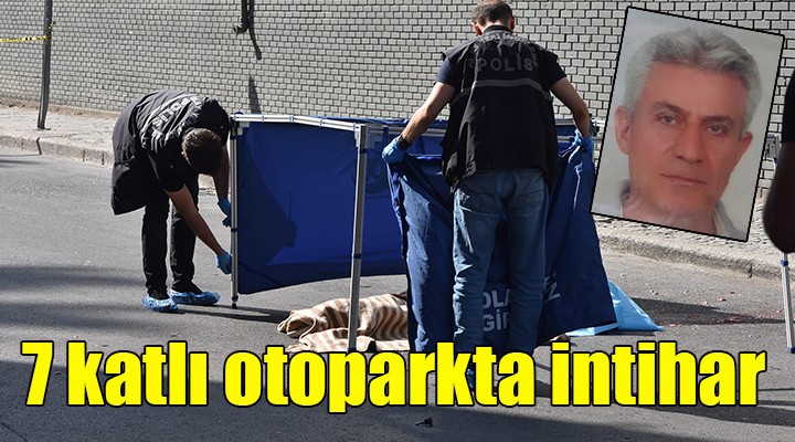 İzmir'de 7 katlı otoparkta intihar