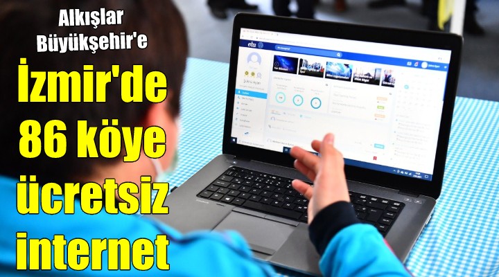 İzmir'de 86 köy ücretsiz internete kavuşuyor