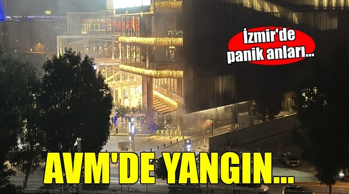 İzmir'de AVM'de yangın paniği...