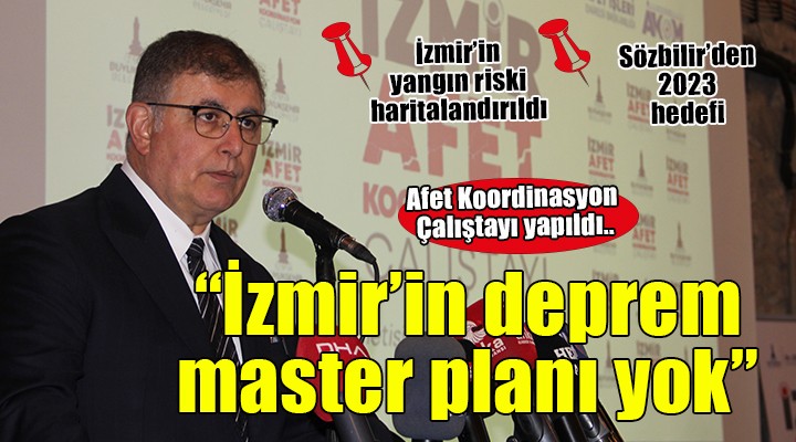 İzmir'de 'Afet Koordinasyon Çalıştayı' yapıldı... Tugay: ''İzmir'in deprem master planı yok''