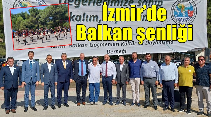 İzmir'de Balkan Şenliği...