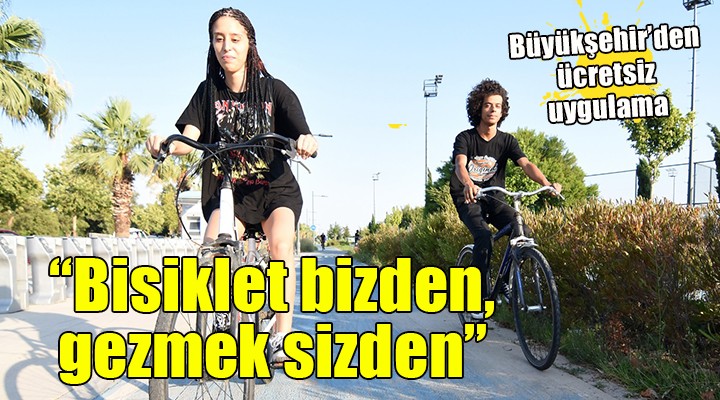 İzmir'de Bisiklet bizden, gezmesi sizden uygulaması...