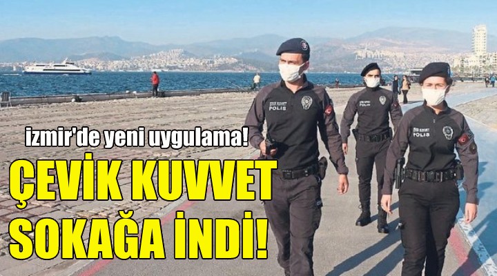 İzmir'de Çevik Kuvvet sokağa indi!