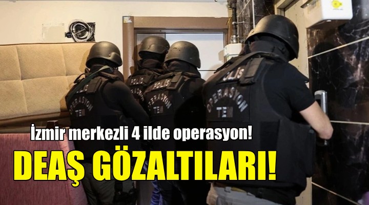 İzmir'de DEAŞ gözaltıları!