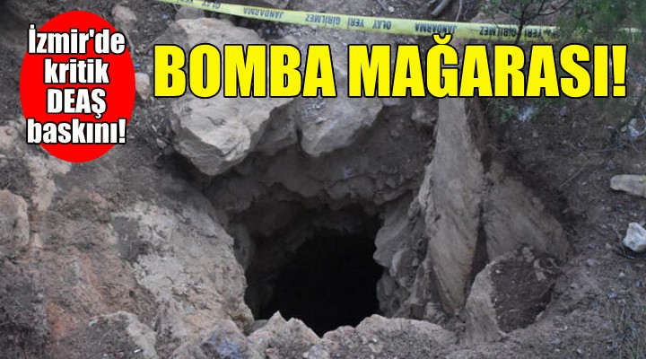 İzmir'de DEAŞ'ın bomba mağarası bulundu!