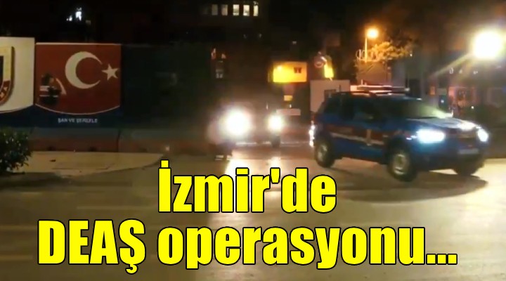 İzmir'de DEAŞ operasyonu...