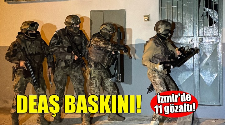 İzmir'de DEAŞ operasyonu!