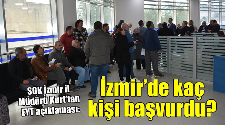 İzmir'de EYT için on binlerce kişi başvurdu