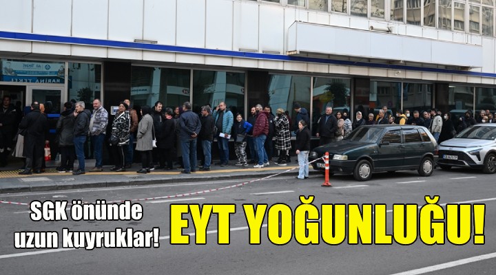 İzmir'de EYT yoğunluğu!