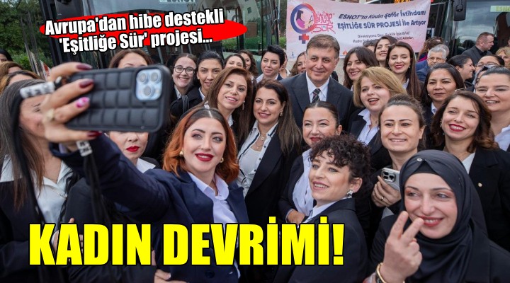 İzmir'de Eşitliğe Sür Projesi... 120 kadın şoför adayı eğitime başladı!