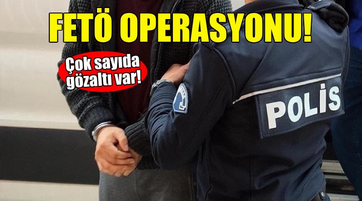 İzmir'de FETÖ operasyonu!