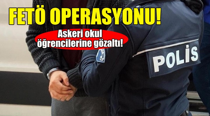 İzmir'de FETÖ operasyonu!