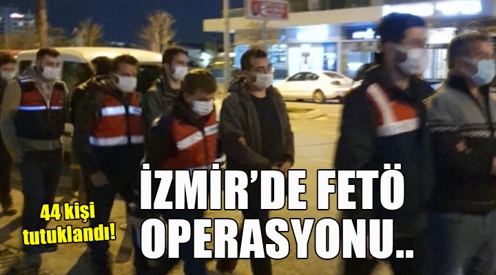 İzmir'de FETÖ operasyonu: 44 tutuklama