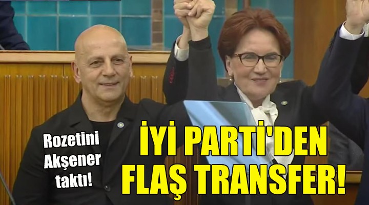 İzmir'de İYİ Parti'den flaş transfer!