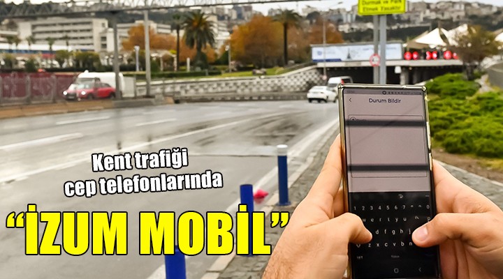İzmir'de ''İZUM Mobil'' uygulaması hizmette