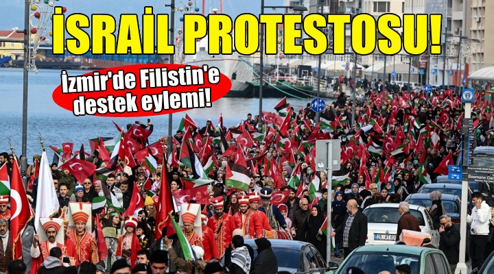 İzmir'de İsrail protestosu!