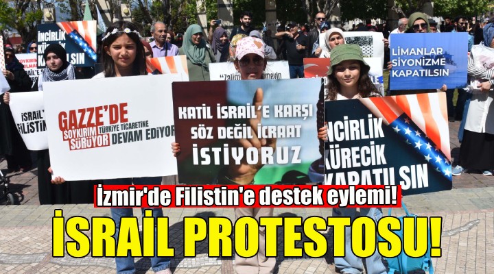 İzmir'de İsrail protestosu!