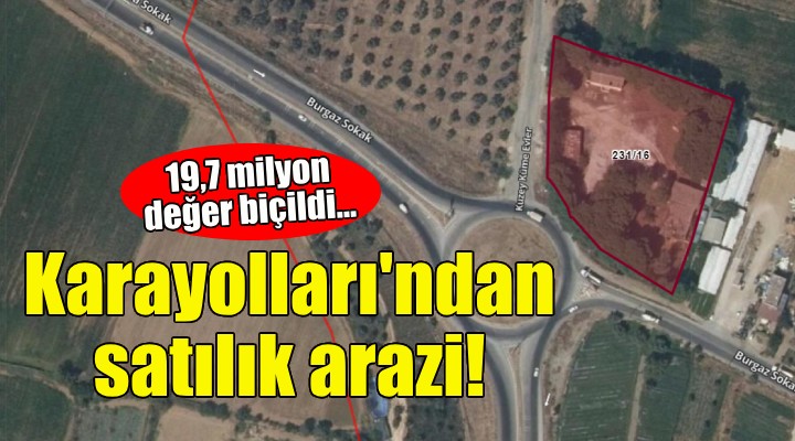 İzmir'de Karayolları'ndan satılık arazi!