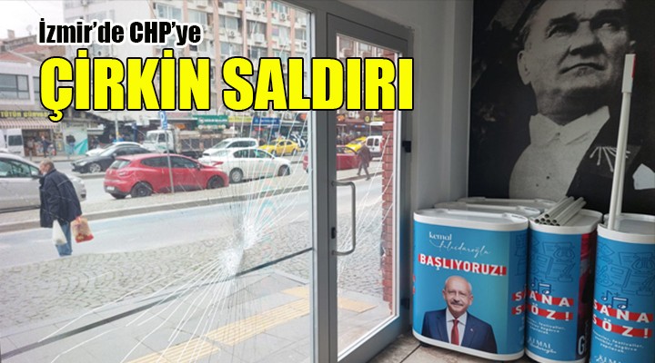 İzmir'de Kılıçdaroğlu'nun seçim bürosuna çirkin saldırı