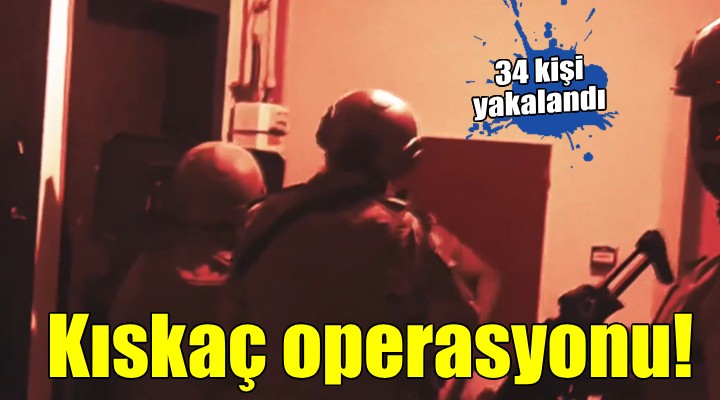 İzmir'de Kıskaç operasyonu...