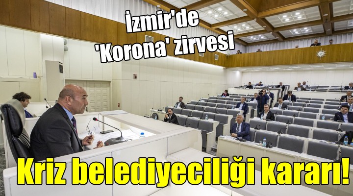 İzmir'de 'Korona' zirvesi... Kriz belediyeciliği kararı!