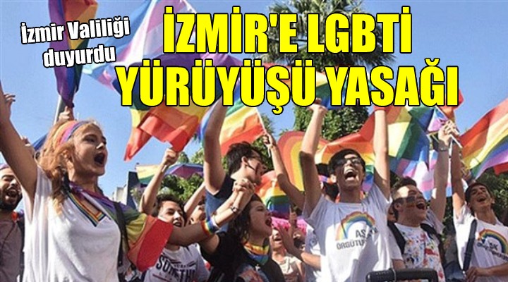 İzmir'de LGBTİ yürüyüşü yasak getirdi... Valilik riskli gördü!