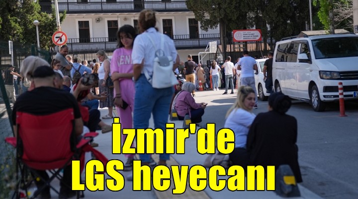 İzmir'de LGS heyecanı...