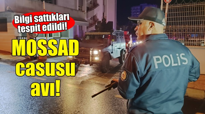 İzmir'de MOSSAD casusu avı!