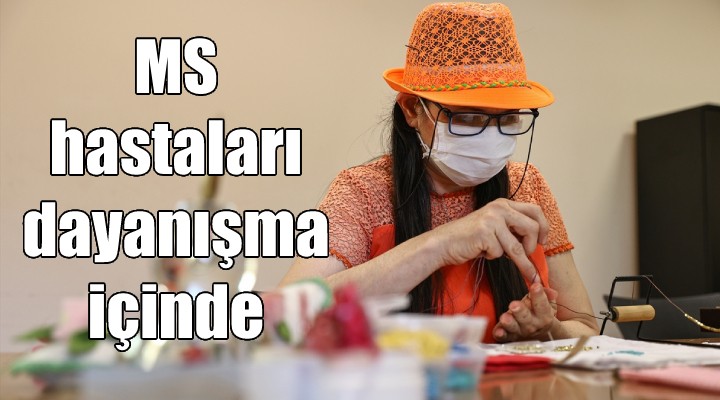 İzmir'de MS hastaları dayanışmayla hayat kalitelerini artırıyor