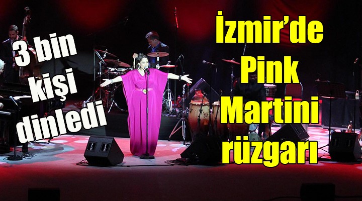İzmir'de Pink Martini rüzgarı