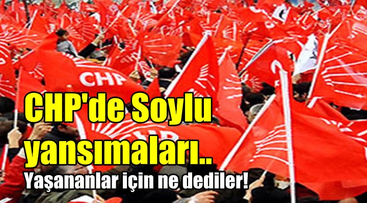 İzmir'de Soylu yansımaları... CHP'liler ne dedi!