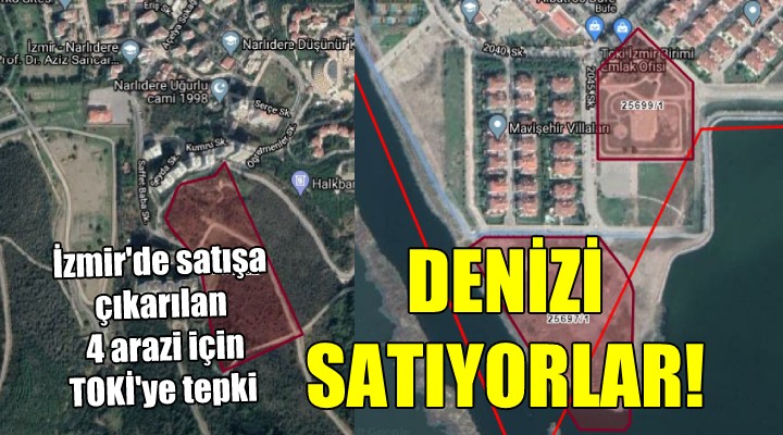 İzmir'de TOKİ'ye flaş tepki... DENİZİ SATIYORLAR!