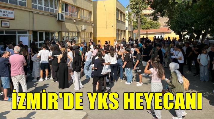 İzmir'de YKS heyecanı başladı
