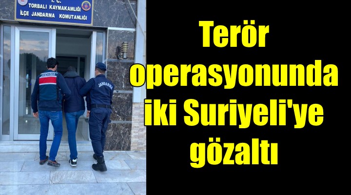 İzmir'de YPG/PKK operasyonunda iki Suriyeli'ye gözaltı...