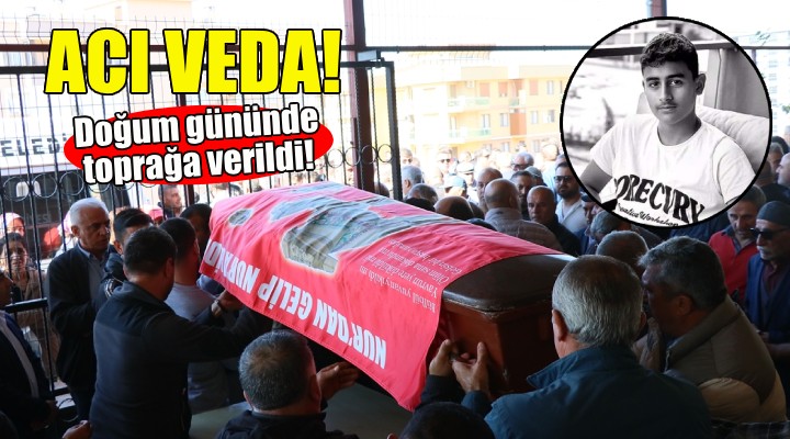 İzmir'de acı veda... Doğum gününde toprağa verildi!